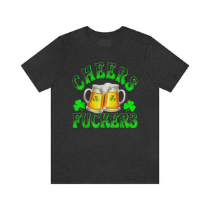 Copy of Cheers Fuckers Shirt, Saint Patrick's Day Shirt