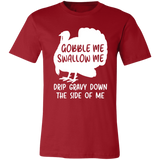 Gobble Me Swallow Me Drip Gravy Down The Side Of Me T-Shirt