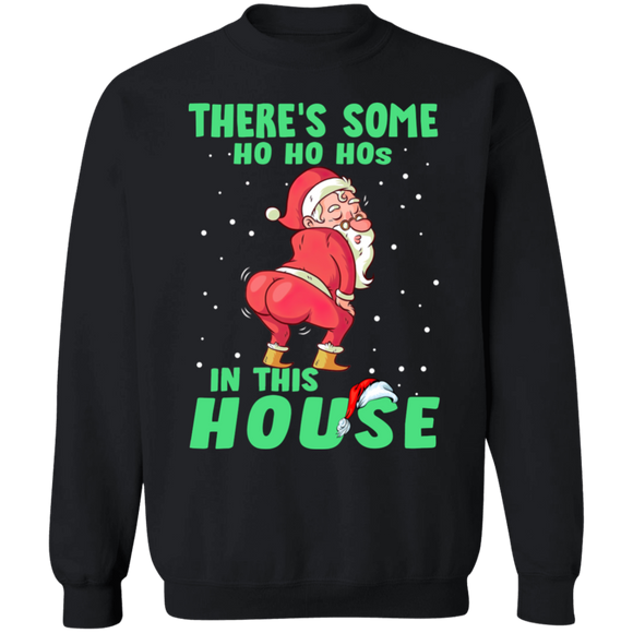 There's some ho ho hos Sweatshirt