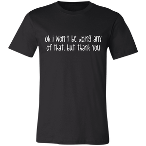 Ok I Won't Be T-Shirt