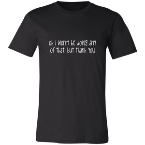 Ok I Won't Be T-Shirt