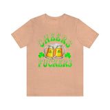 Copy of Cheers Fuckers Shirt, Saint Patrick's Day Shirt